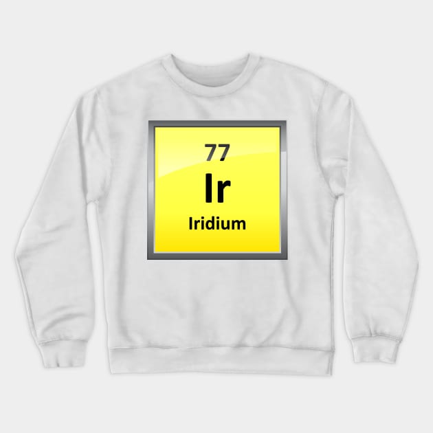 Iridium Periodic Table Element Symbol Crewneck Sweatshirt by sciencenotes
